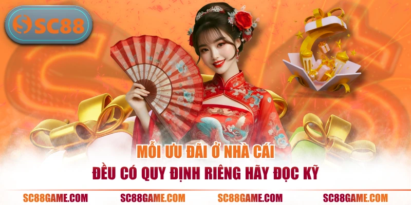 Mỗi ưu đãi ở nhà cái đều có quy định riêng hãy đọc kỹ